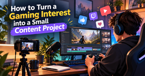 How to Turn a Gaming Interest into a Small Content Project